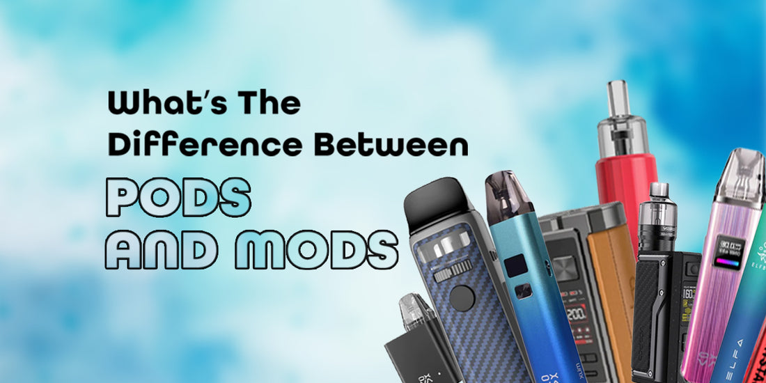 What's The Difference Between Pods and Mods? - TidalVape